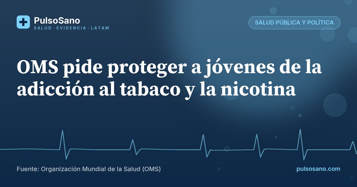 OMS pide proteger a jóvenes de la adicción al tabaco y la nicotina