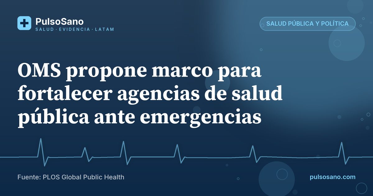 OMS propone marco para fortalecer agencias de salud pública ante emergencias