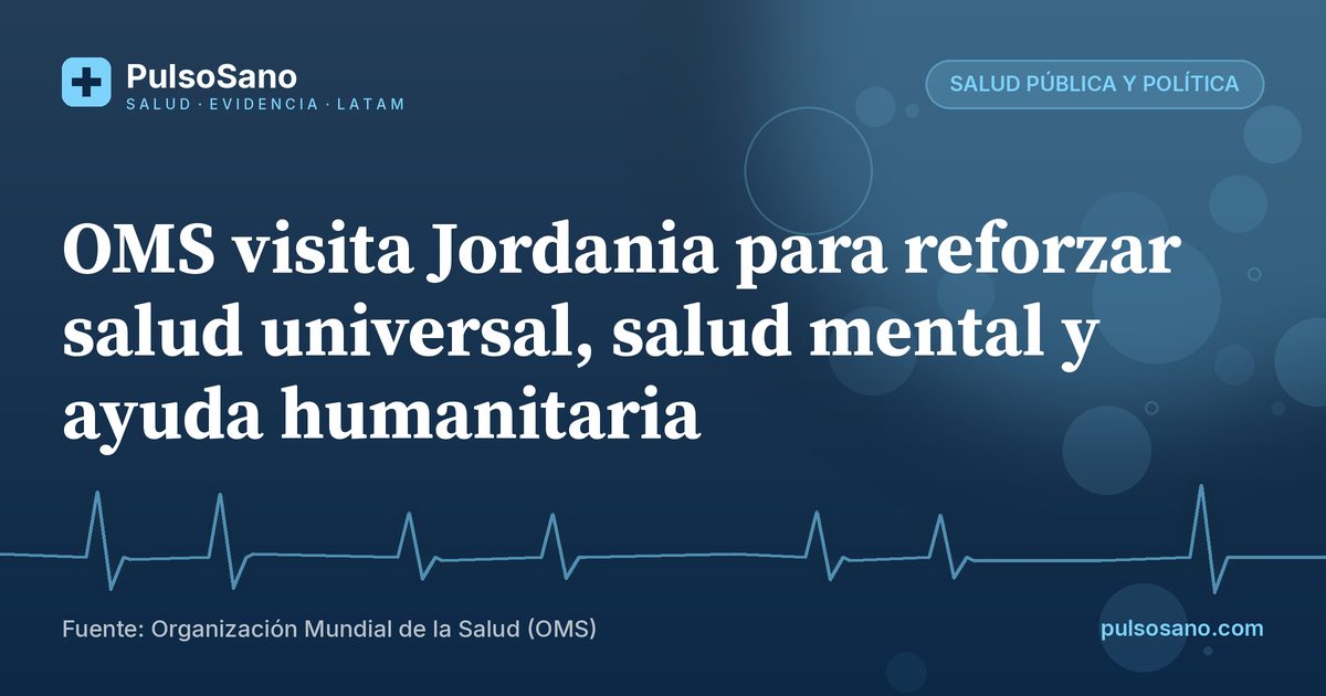 OMS visita Jordania para reforzar salud universal, salud mental y ayuda humanitaria