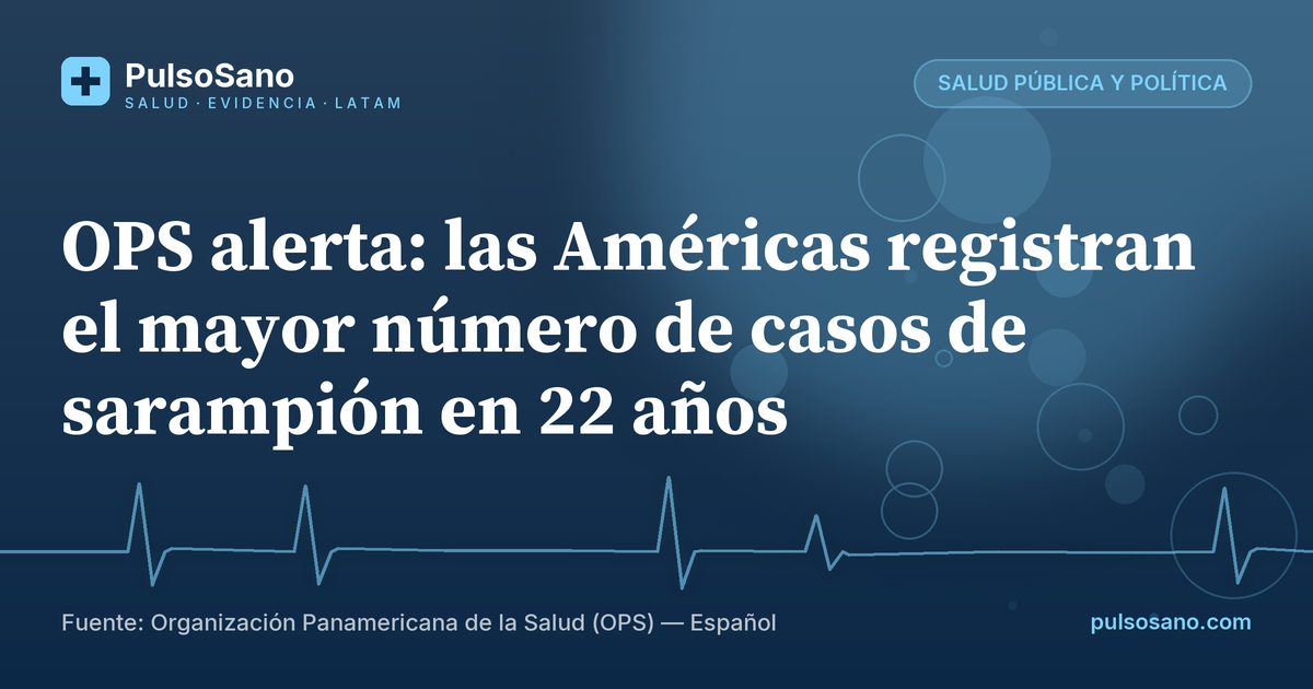 OPS alerta: las Américas registran el mayor número de casos de sarampión en 22 años