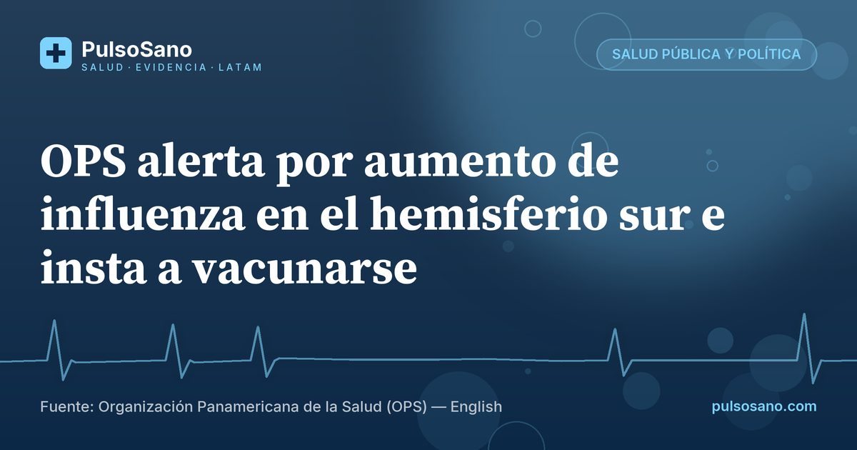 OPS alerta por aumento de influenza en el hemisferio sur e insta a vacunarse