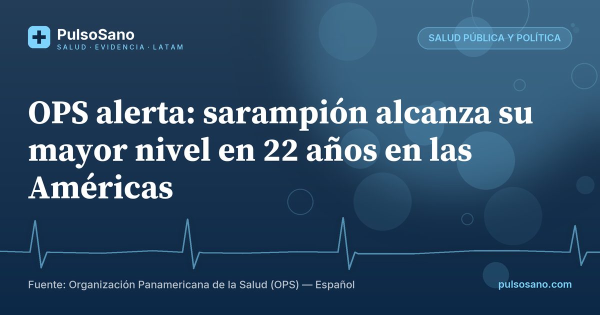OPS alerta: sarampión alcanza su mayor nivel en 22 años en las Américas