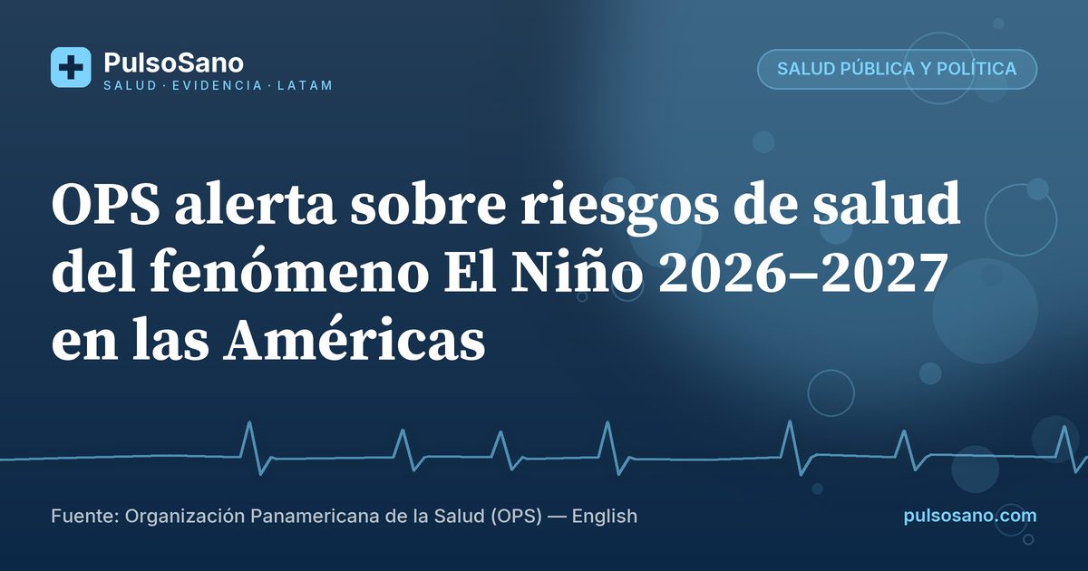 OPS alerta sobre riesgos de salud del fenómeno El Niño 2026–2027 en las Américas