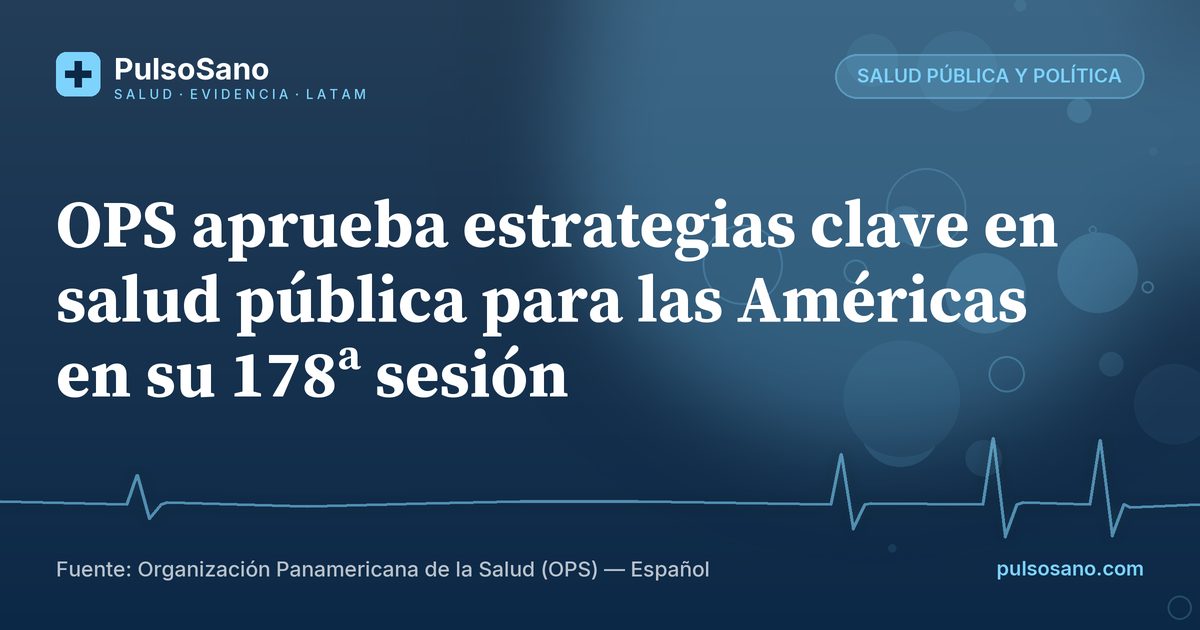 OPS aprueba estrategias clave en salud pública para las Américas en su 178ª sesión
