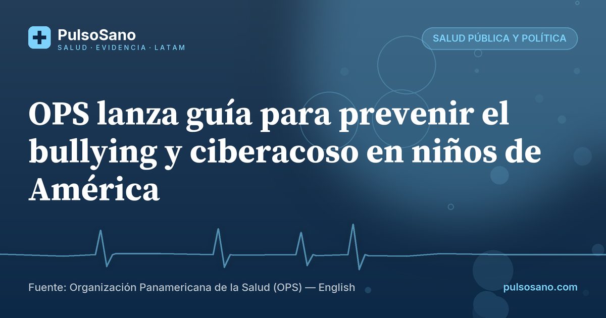 OPS lanza guía para prevenir el bullying y ciberacoso en niños de América
