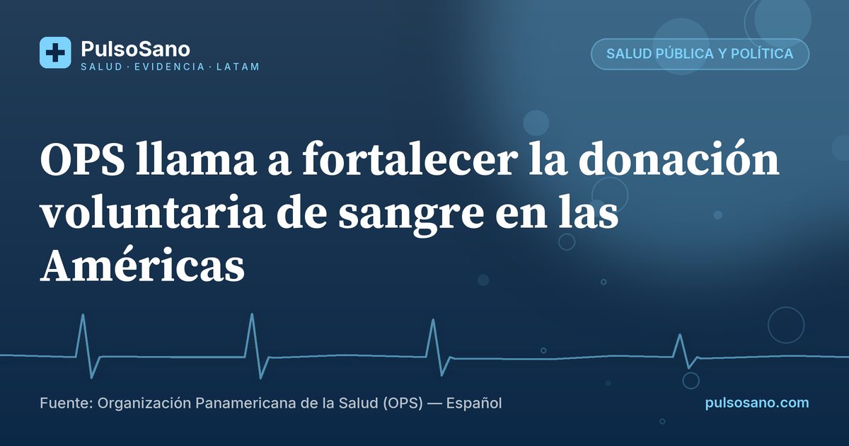 OPS llama a fortalecer la donación voluntaria de sangre en las Américas