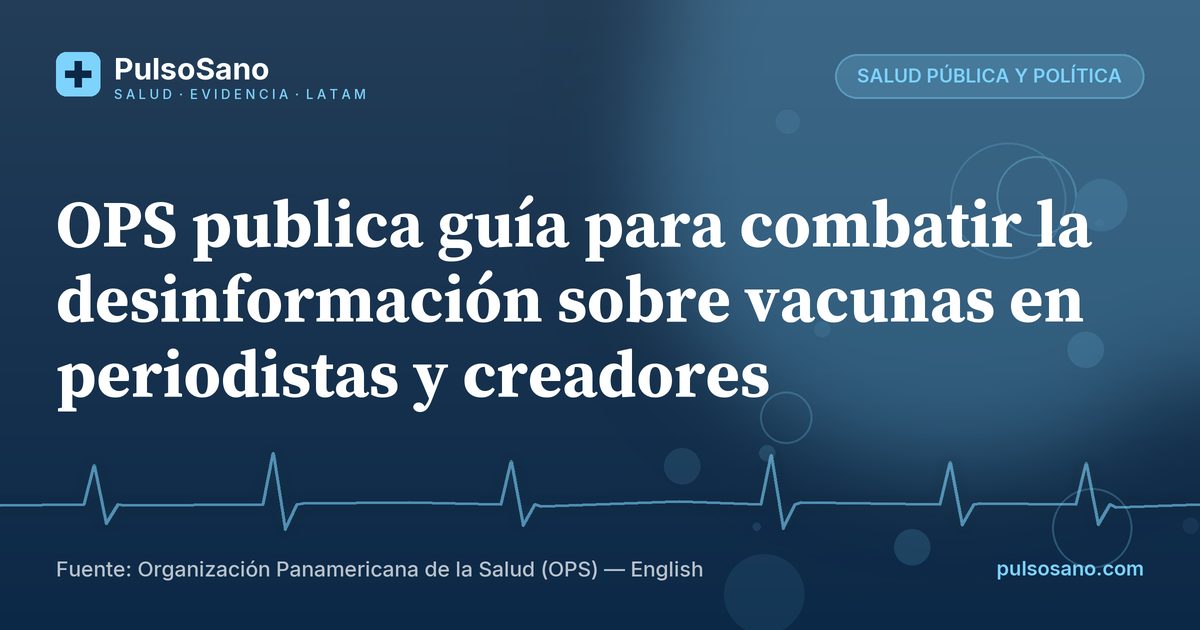 OPS publica guía para combatir la desinformación sobre vacunas en periodistas y creadores
