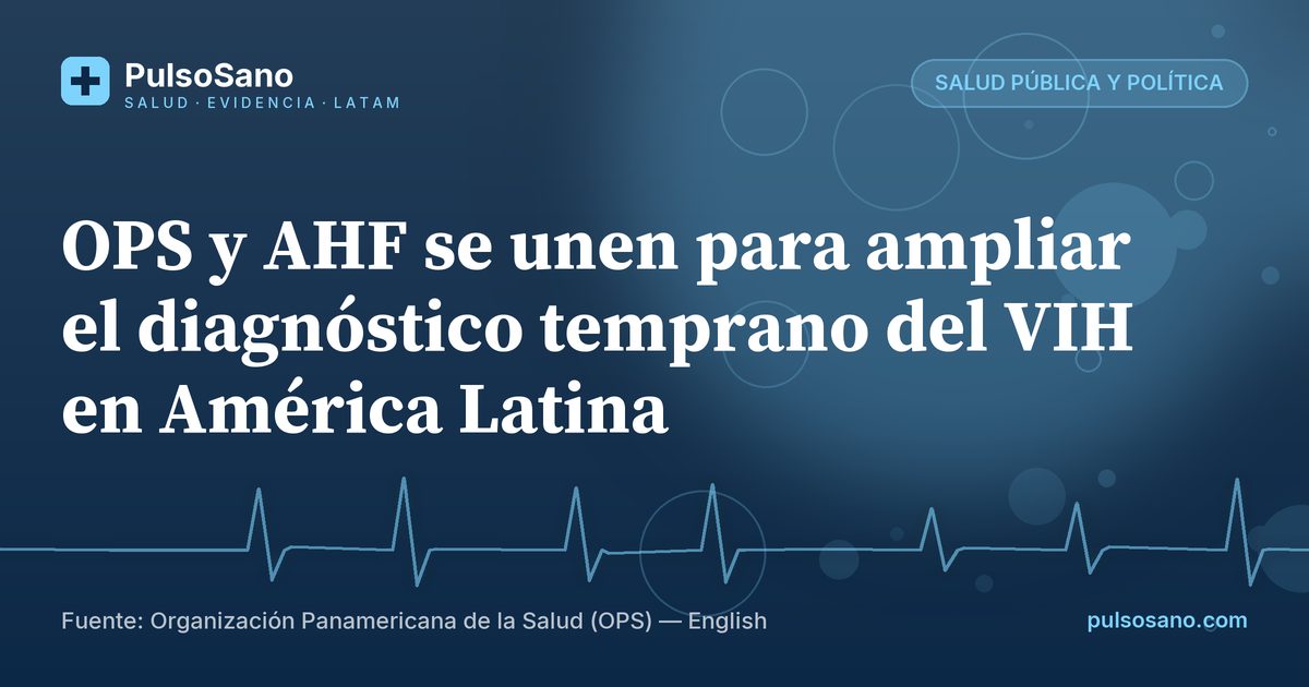 OPS y AHF se unen para ampliar el diagnóstico temprano del VIH en América Latina