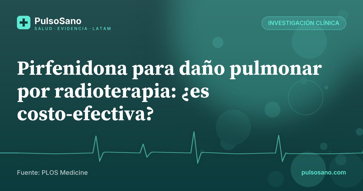 Pirfenidona para daño pulmonar por radioterapia: ¿es costo-efectiva?