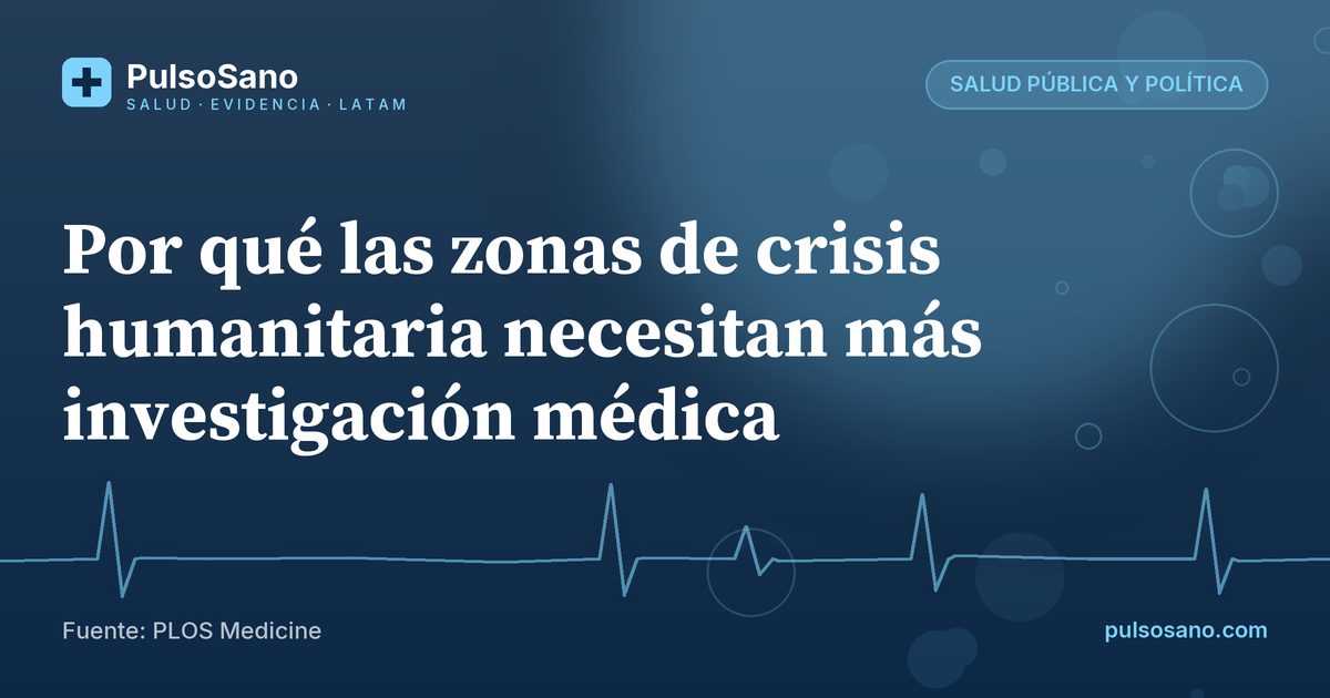 Por qué las zonas de crisis humanitaria necesitan más investigación médica