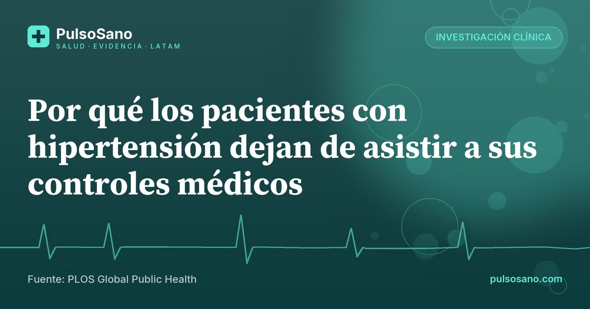 Por qué los pacientes con hipertensión dejan de asistir a sus controles médicos