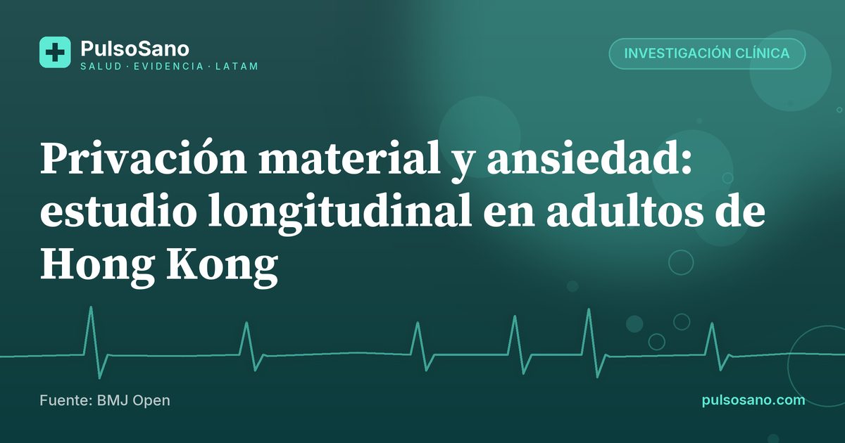 Privación material y ansiedad: estudio longitudinal en adultos de Hong Kong