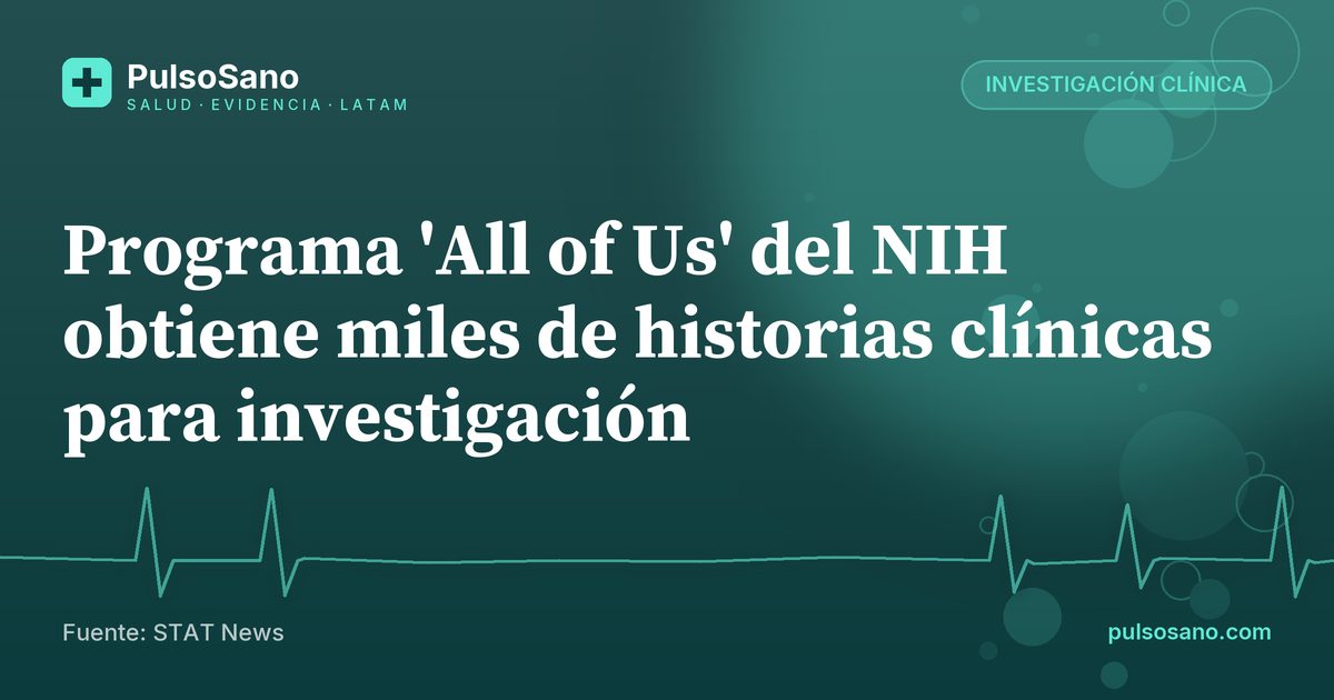 Programa 'All of Us' del NIH obtiene miles de historias clínicas para investigación