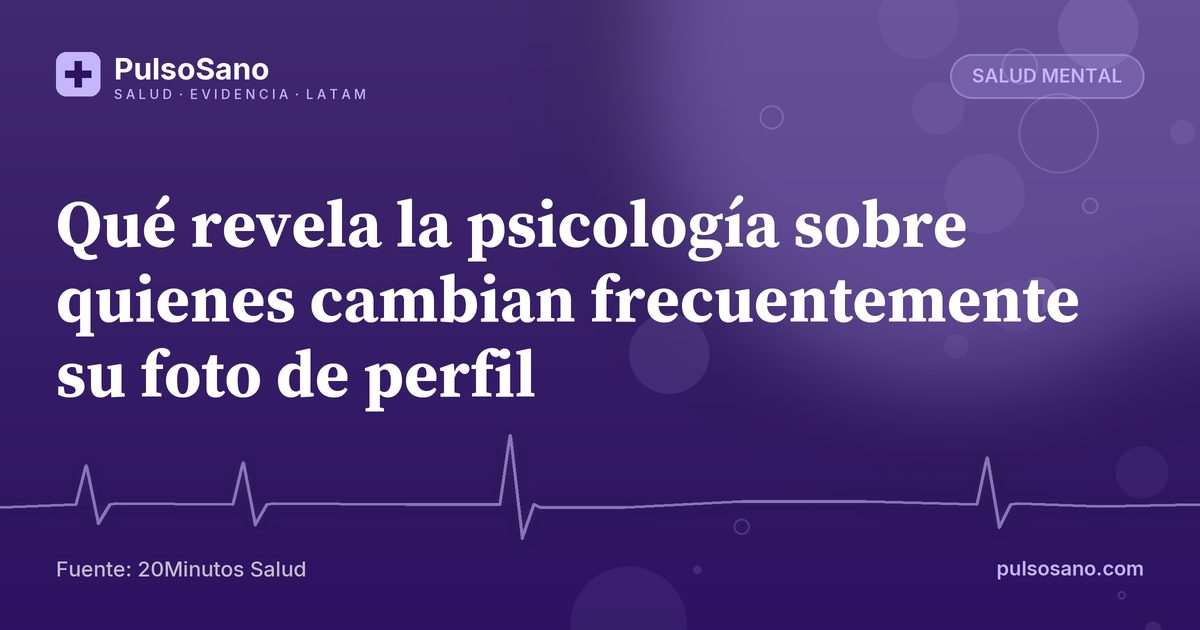 Qué revela la psicología sobre quienes cambian frecuentemente su foto de perfil