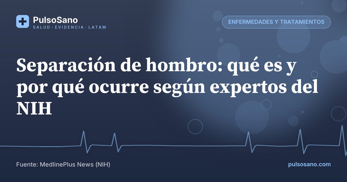Separación de hombro: qué es y por qué ocurre según expertos del NIH