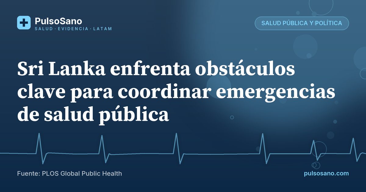 Sri Lanka enfrenta obstáculos clave para coordinar emergencias de salud pública
