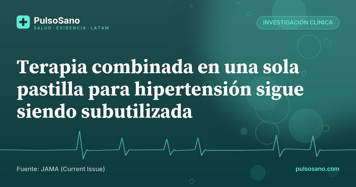 Terapia combinada en una sola pastilla para hipertensión sigue siendo subutilizada