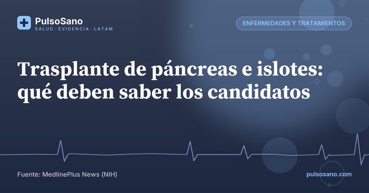 Trasplante de páncreas e islotes: qué deben saber los candidatos