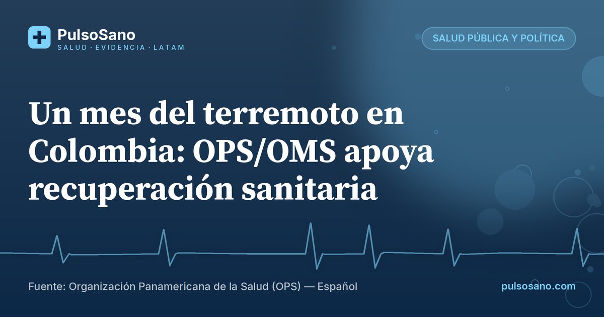 Un mes del terremoto en Colombia: OPS/OMS apoya recuperación sanitaria
