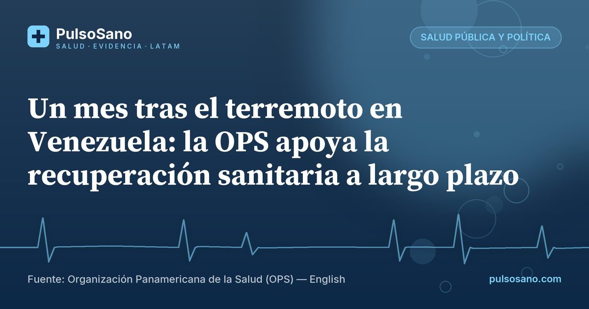 Un mes tras el terremoto en Venezuela: la OPS apoya la recuperación sanitaria a largo plazo