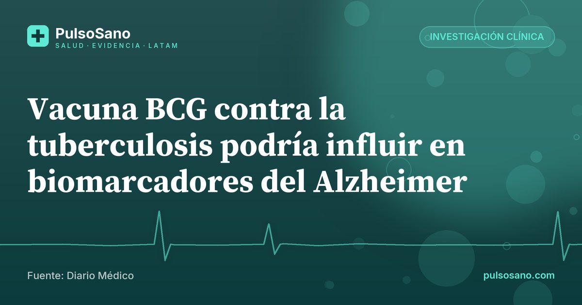 Vacuna BCG contra la tuberculosis podría influir en biomarcadores del Alzheimer