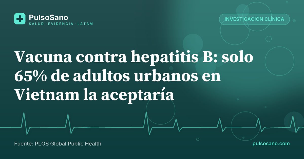 Vacuna contra hepatitis B: solo 65% de adultos urbanos en Vietnam la aceptaría